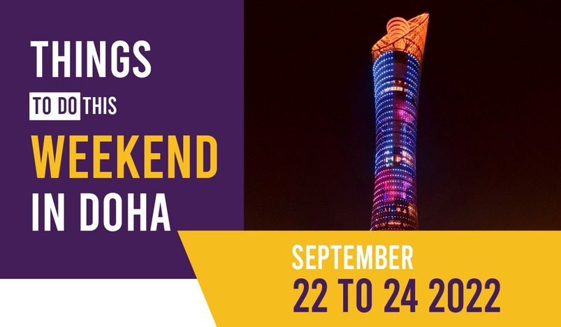 Things to do in Qatar this weekend September 22 to 24 2022